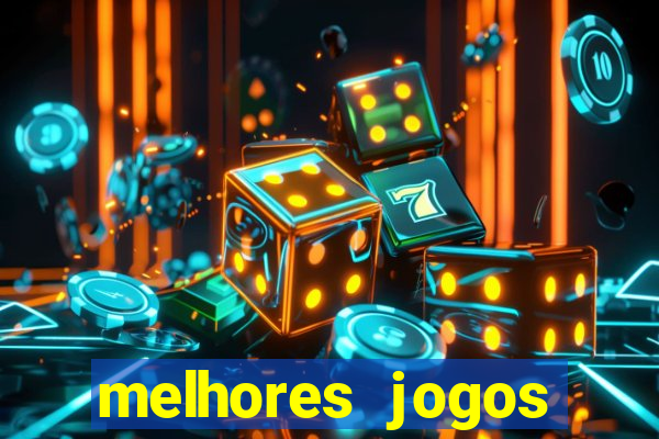 melhores jogos estrela bet